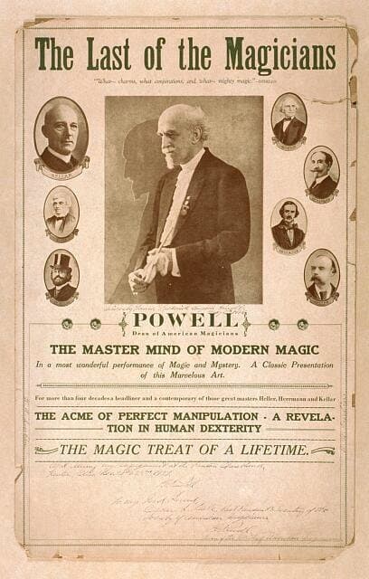 The last of the magicians, Powell dean of American magicians : the master mind of modern magic : the acme of perfect manipulation, a revelation in human dexterity : the magic of a lifetime. (1927)