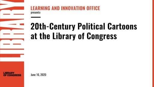 20th-Century Political Cartoons at the Library of Congress (Online Office Hours) (2020)