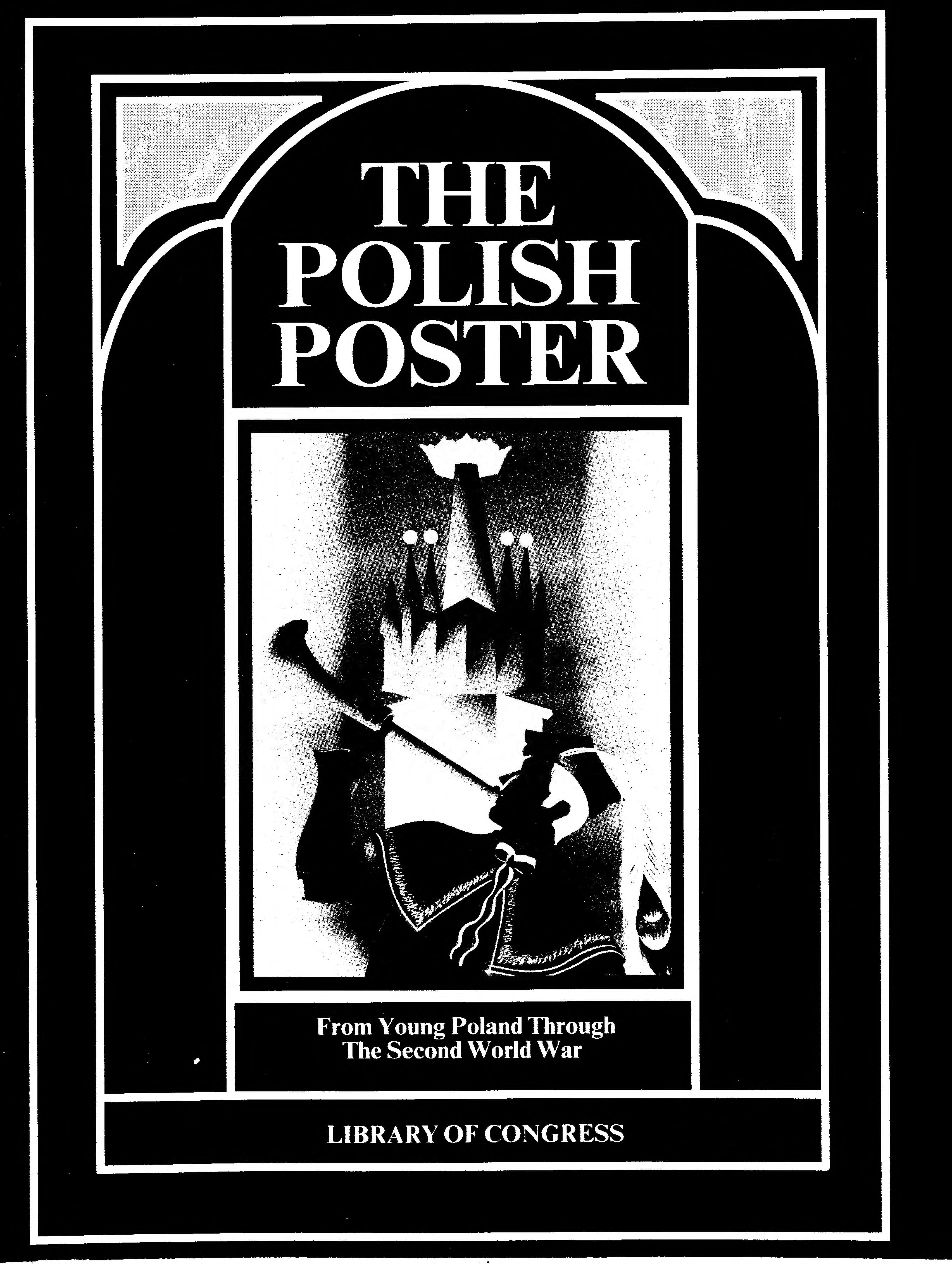 The Polish poster : from Young Poland through the Second World War : holdings in the Prints and Photographs Division, Library of Congress (1993-01-01)