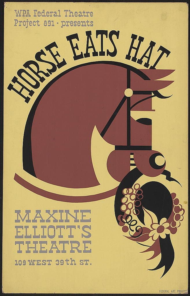 WPA Federal Theatre Project 891 presents "Horse eats hat" Maxine Elliott's Theatre. (1936-01-01)