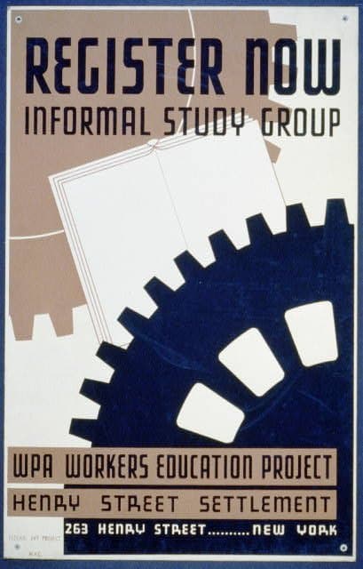 Register now - informal study group WPA Workers Education Project, Henry Street Settlement. (1936-01-01)